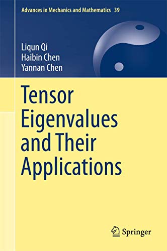 Tensor Eigenvalues and Their Applications (Advances in Mechanics and Mathematics, 39, Band 39)